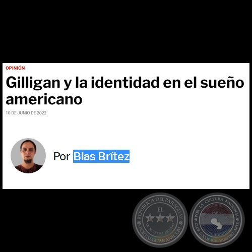GILLIGAN Y LA IDENTIDAD EN EL SUEO AMERICANO - Por BLAS BRTEZ - Viernes, 10 de Junio de 2022